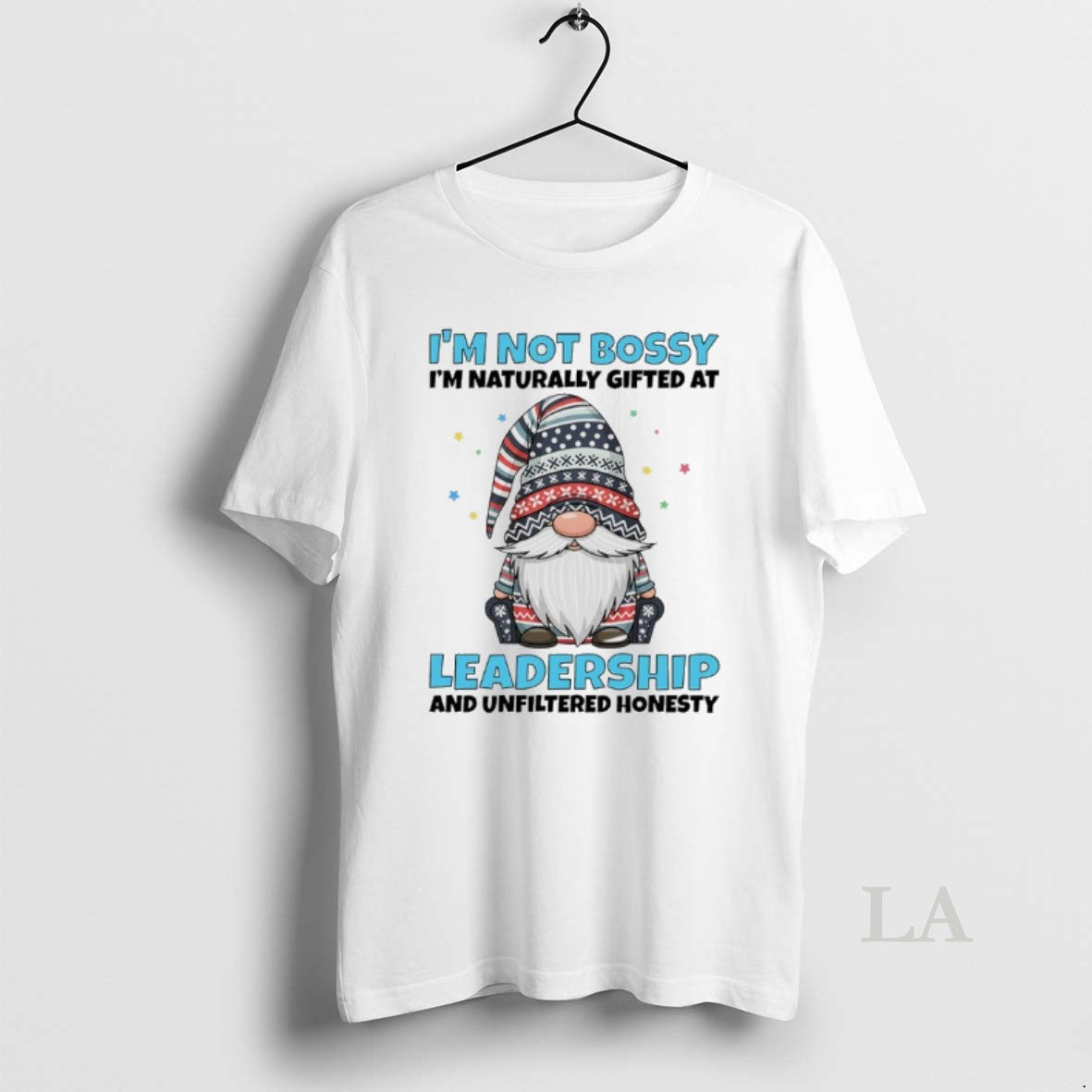 Original Gnome Im Not Bossy Im Naturally Gifted At Leadership And Unfiltered Honesty - clothing by TeeHivey.com