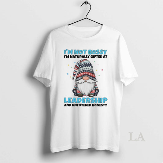 Original Gnome Im Not Bossy Im Naturally Gifted At Leadership And Unfiltered Honesty - clothing by TeeHivey.com