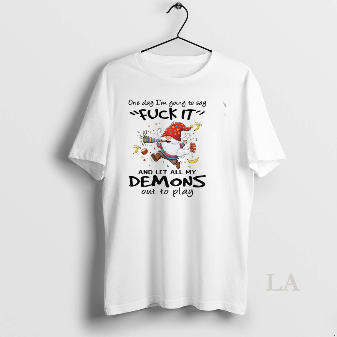 Original Gnome One Day Im Going To Say Fuck It And Let All My Demons - clothing by TeeHivey.com