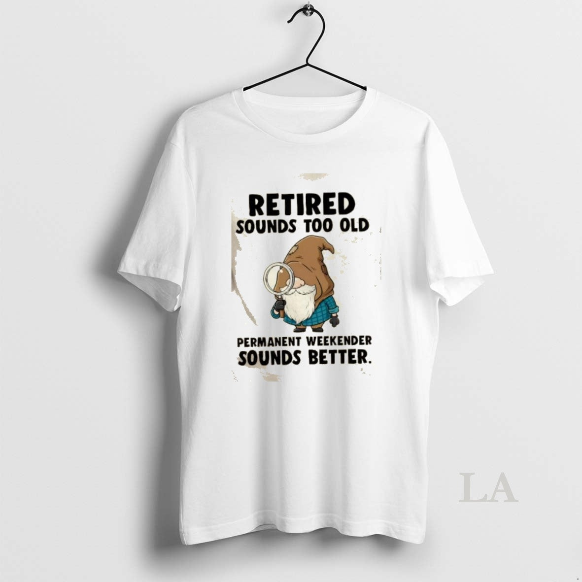 Original Gnomes Retired Sounds Too Old Permanent Weekender Sounds Better - clothing by TeeHivey.com