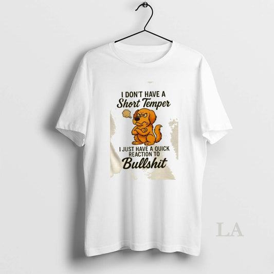 Original Golden Dog I Dont I Have A Short Temper I Just Have A Quick - clothing by TeeHivey.com