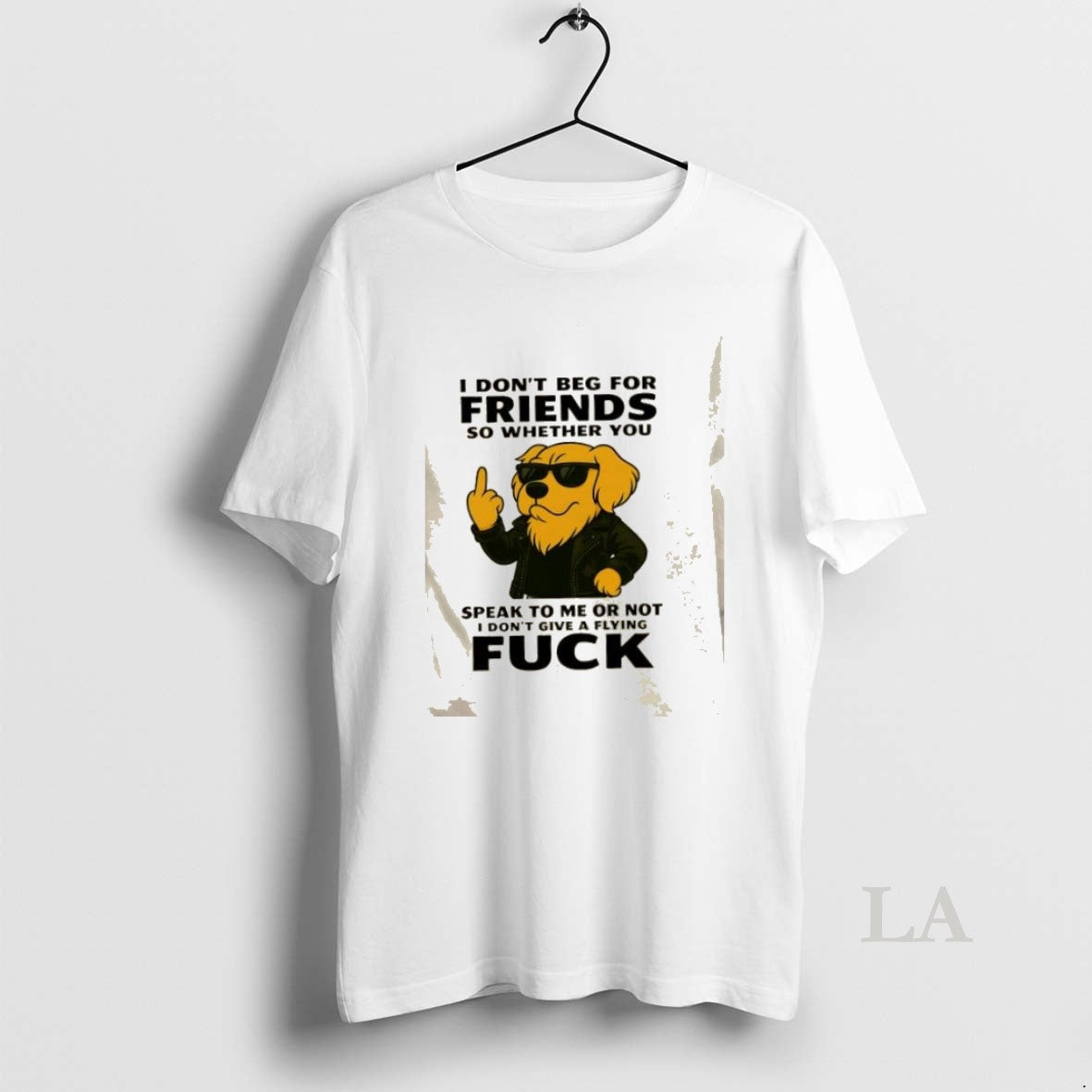 Original Golden Dog I Dont Beg For Friends So Whether You Speak To Me Or - clothing by TeeHivey.com