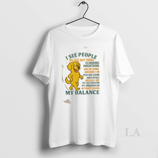 Original Golden Dog I See People My Balance - clothing by TeeHivey.com