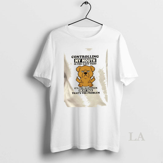 Original Golden Dog Controlling My Mouth Is The Easy Part Its The Subtitles On My - clothing by TeeHivey.com