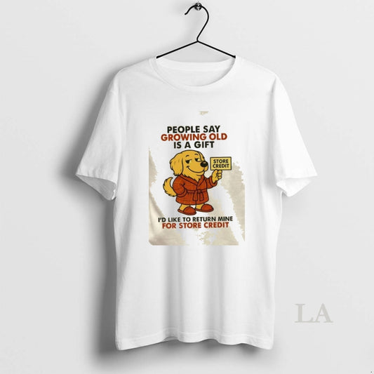 Original Golden Dog People Say Growing Old Is A Gift Id Like To Return Mine - clothing by TeeHivey.com