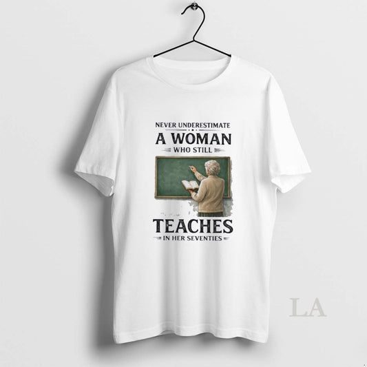 Original Grandma Never Underestimate A Woman Who Still Teaches In Her Seventies