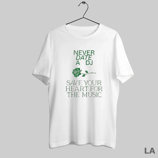 Original Green Rose Never Date A Dj Save Your Heart For The Music - clothing by TeeHivey.com