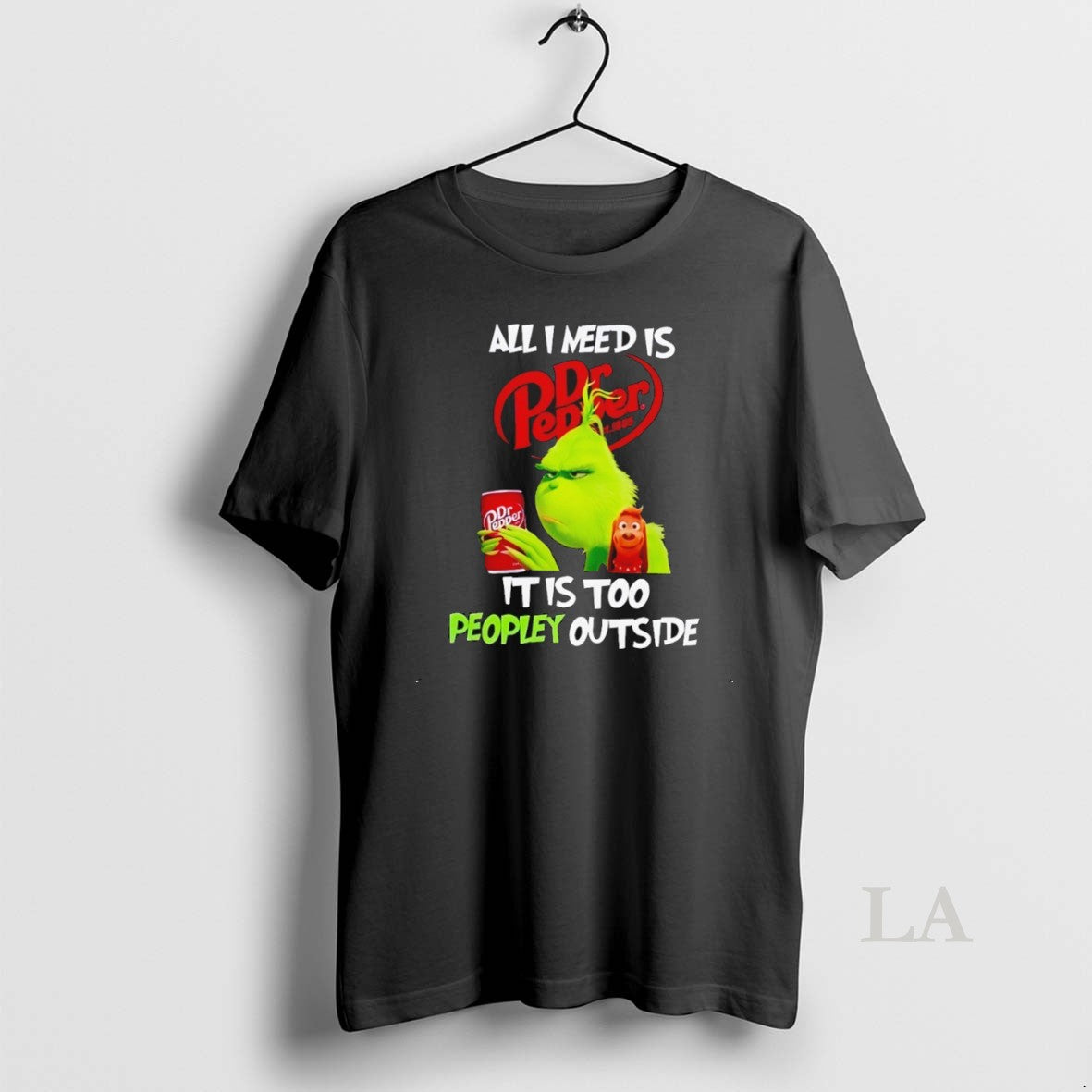 Original Grinch All I Need Is Dr Pepper It Is Too Peopley Outside - clothing by TeeHivey.com
