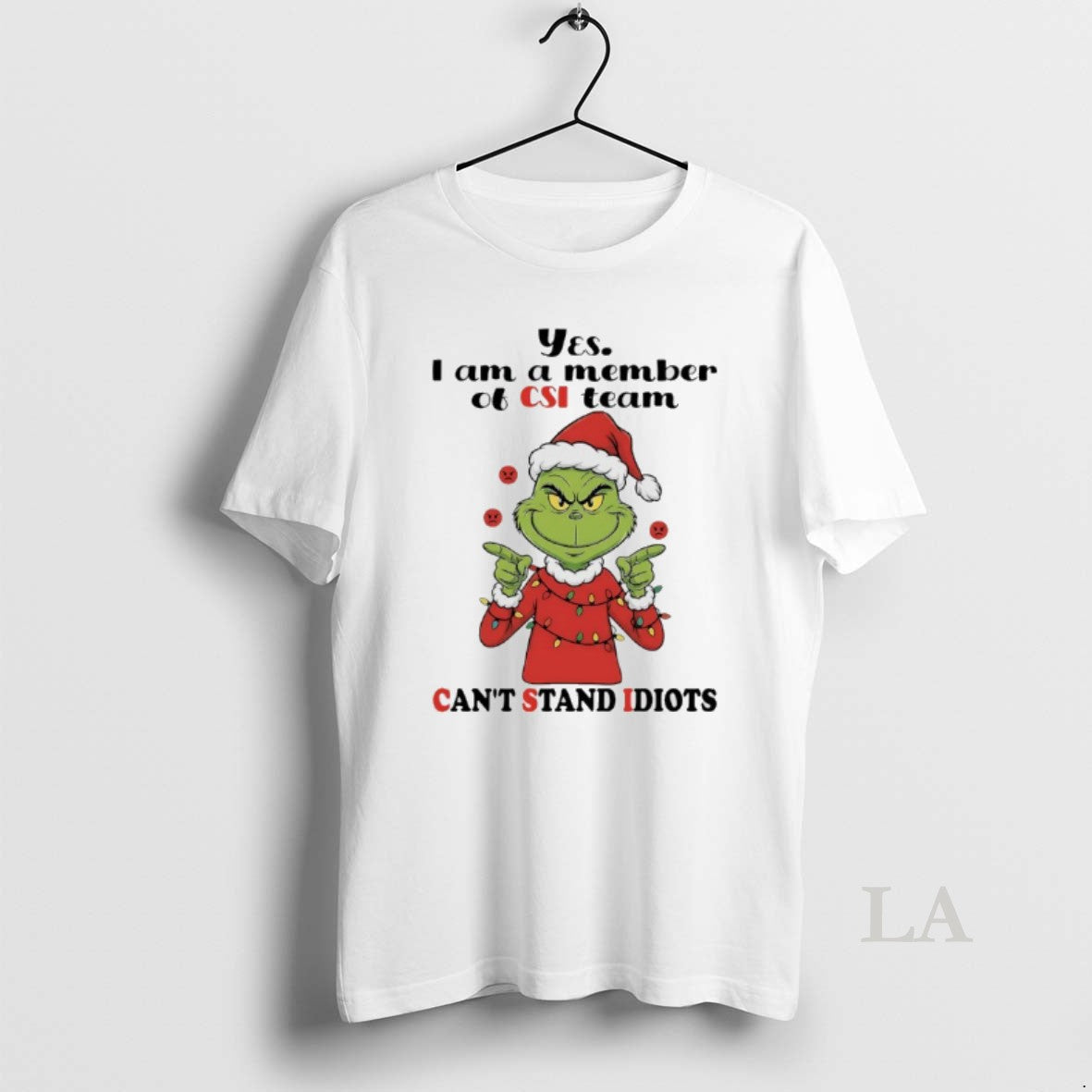 Original Grinch Christmas Light Yes I Am A Member Of Csi Team Cant Stand Idiots - clothing by TeeHivey.com