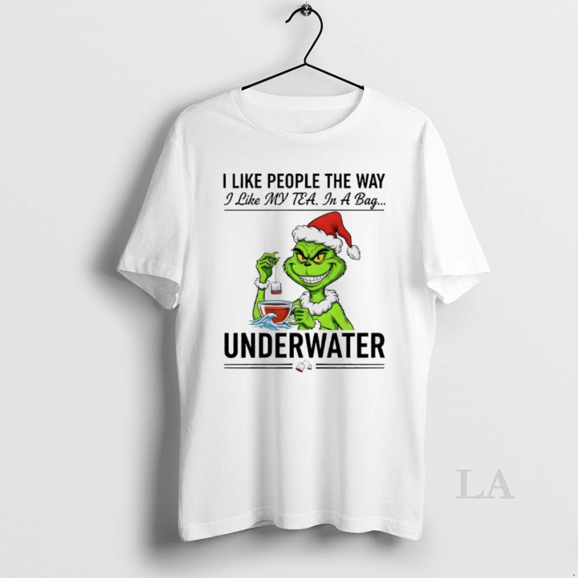 Original Grinch Santa I Like People The Way I Like My Tea In A Bag - clothing by TeeHivey.com