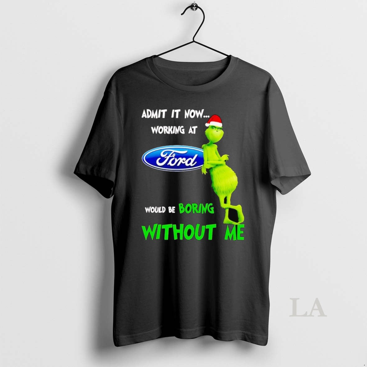 Original Grinch Admit It Now Working At Ford Christmas - clothing by TeeHivey.com