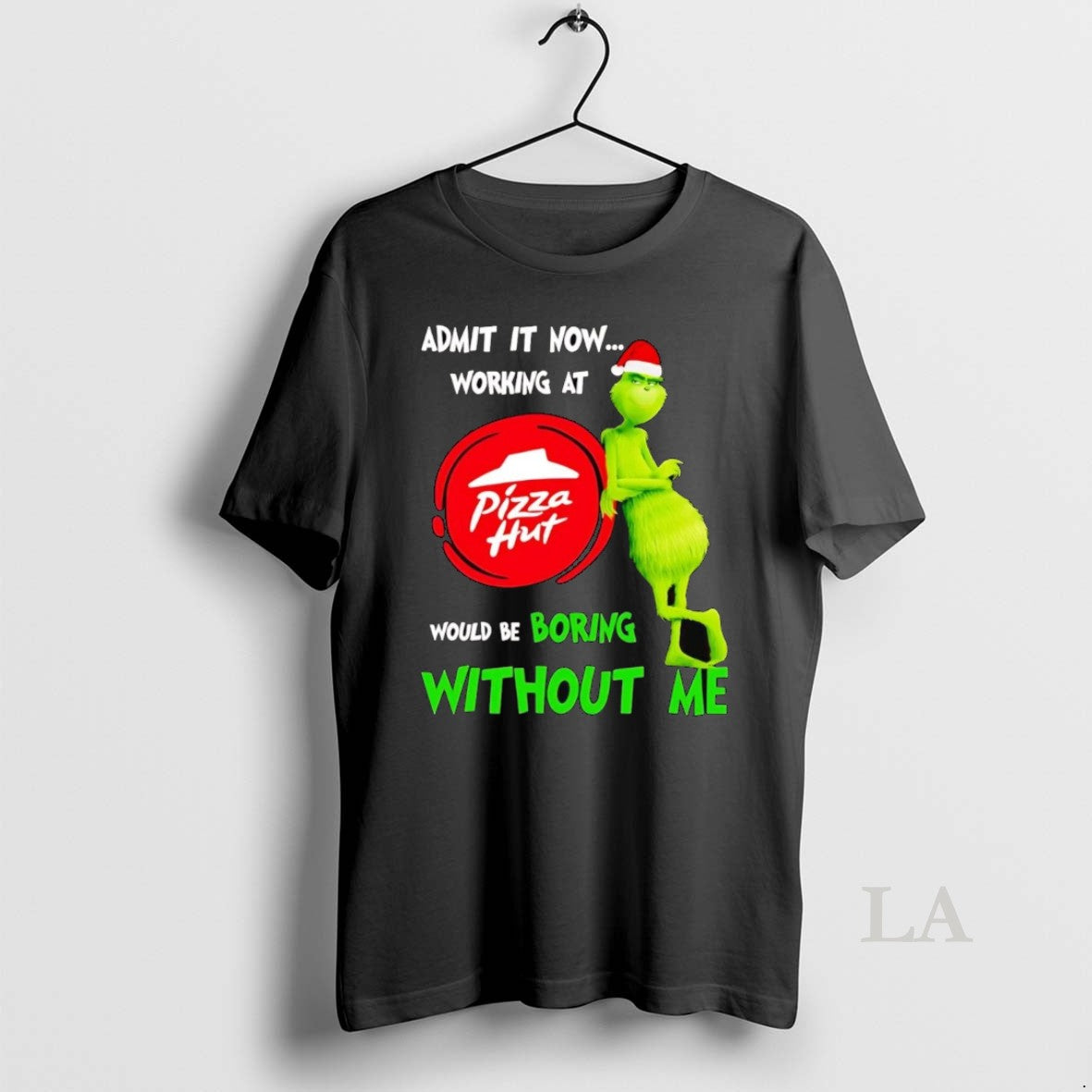 Original Grinch Admit It Now Working At Pizza Hut Christmas - clothing by TeeHivey.com
