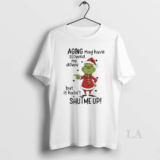 Original Grinch Aging May Have Slowed Me Down But It Hasnt Shut Me Up - clothing by TeeHivey.com