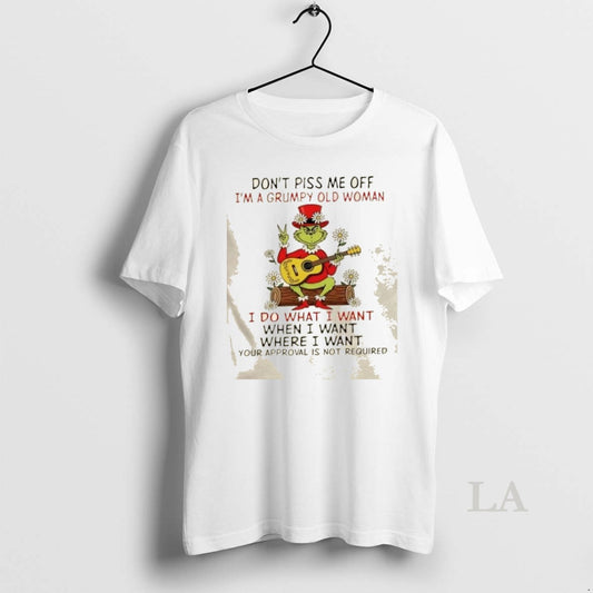 Original Grinch Dont Piss Me Off Im Grumpy Old Woman I Do What I Want - clothing by TeeHivey.com