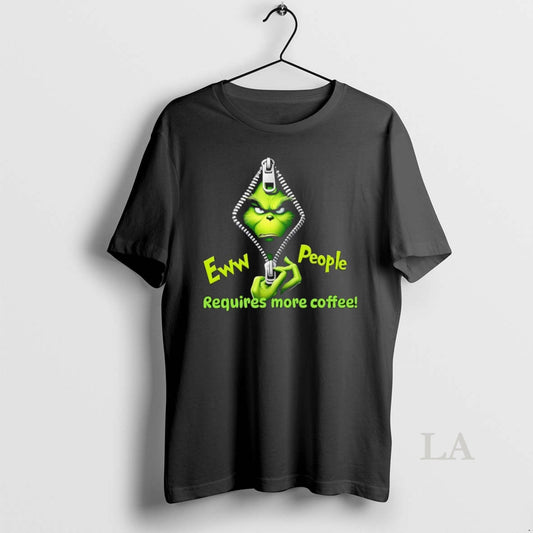 Original Grinch Eww People Require More Coffee - clothing by TeeHivey.com