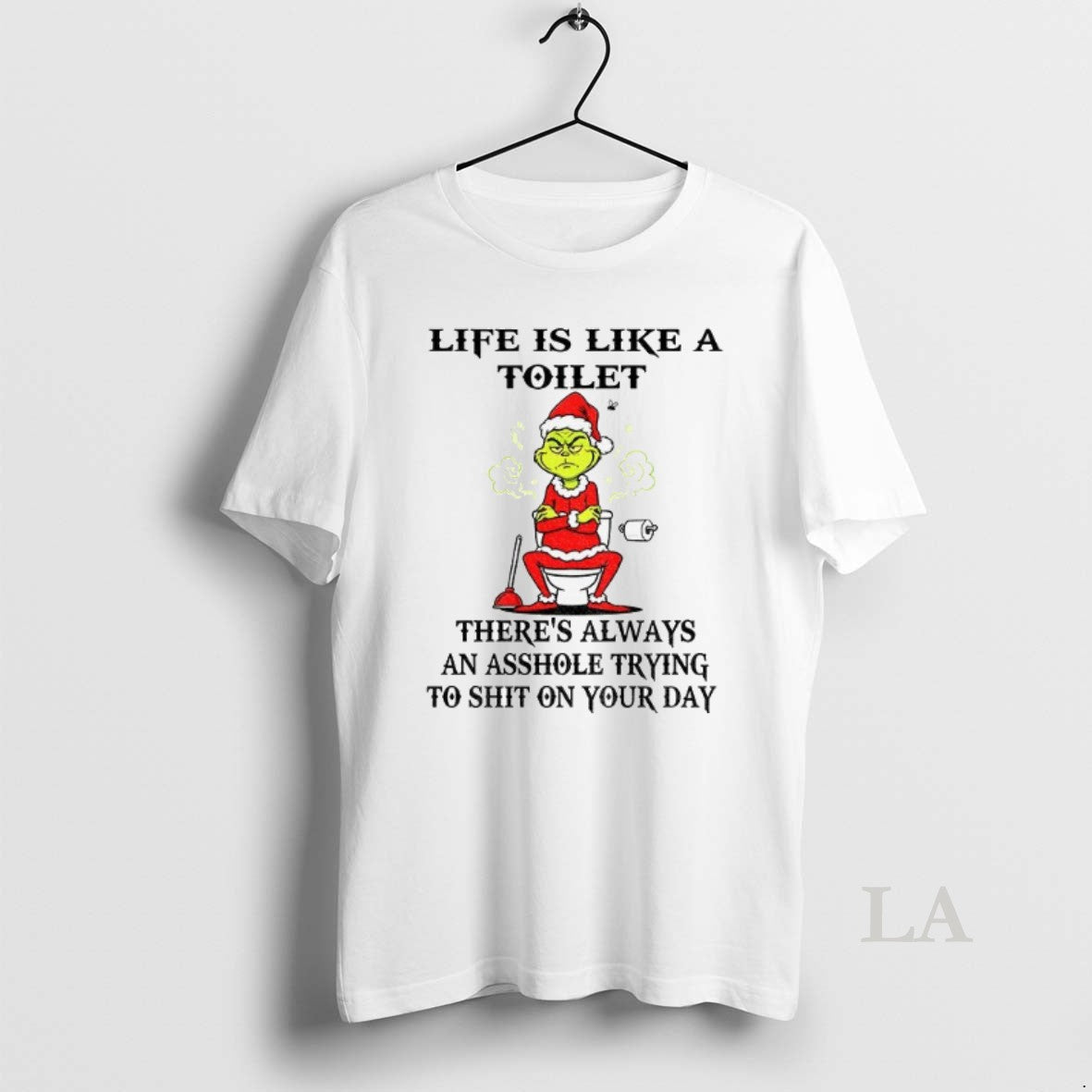 Original Grinch Life Is Like A Toilet Theres Always An Asshole Trying To Shit On - clothing by TeeHivey.com