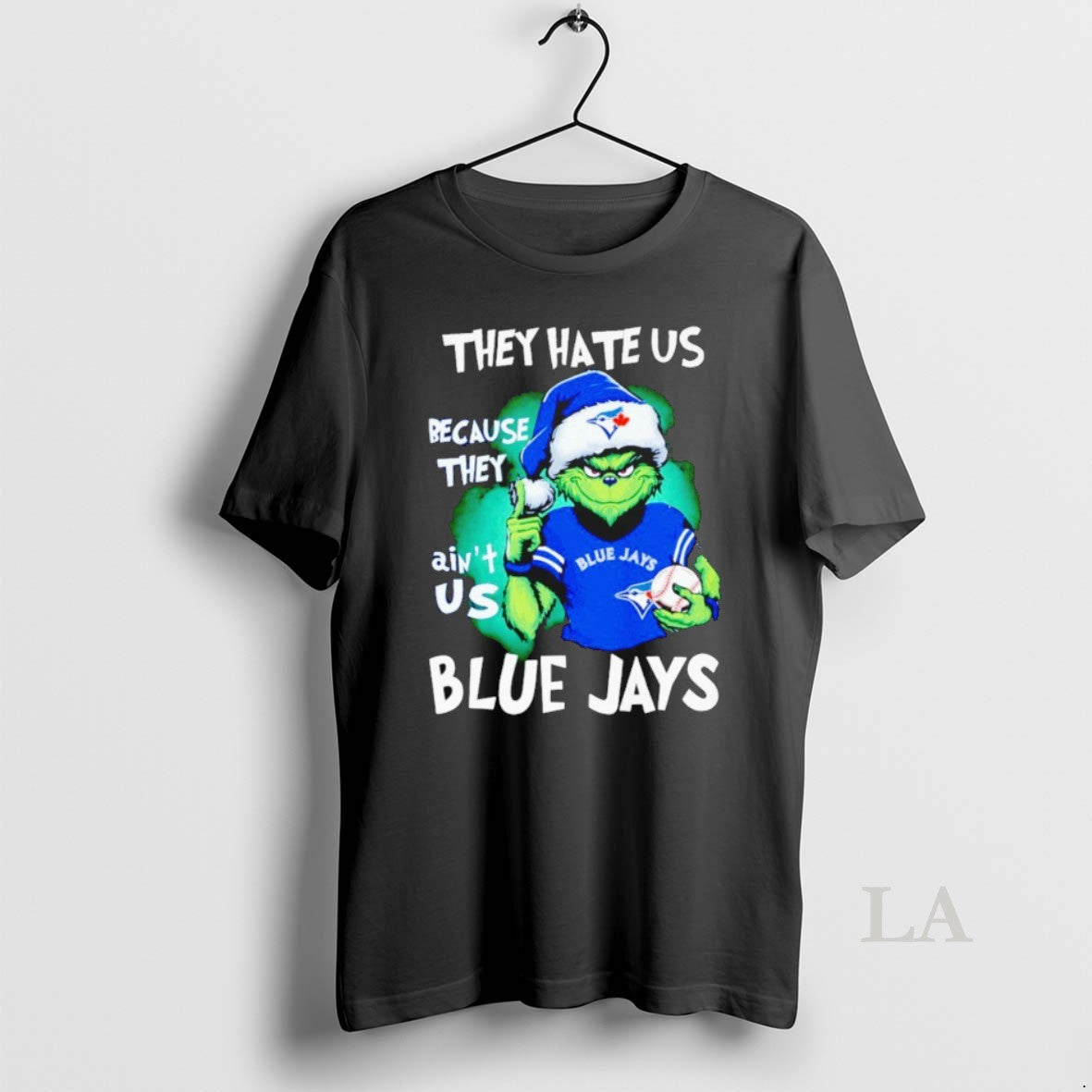 Original Grinch They Hate Us Because They Aint Us Blue Jays - clothing by TeeHivey.com
