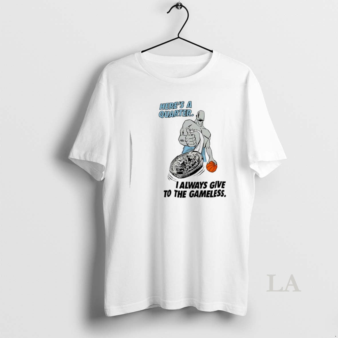 Original Heres A Quarter I Always Give To The Gameless Basketball - clothing by TeeHivey.com