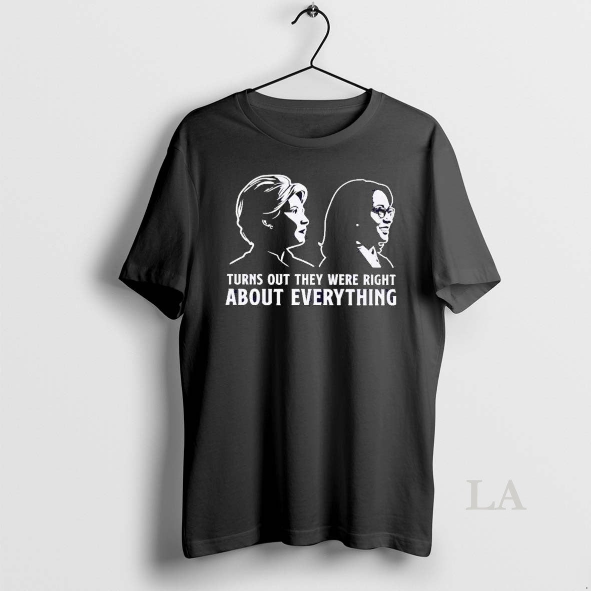 Original Hillary And Kamala Turn Out They Were Right About Everything - clothing by TeeHivey.com