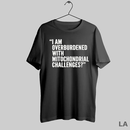 Original I Am Overburdened With Mitochondrial Challenges Rfk Jr - clothing by TeeHivey.com