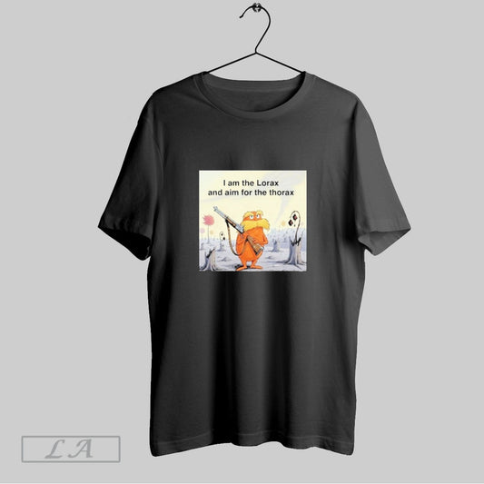 Original I Am The Lorax And Aim For The Thorax T Shirts
