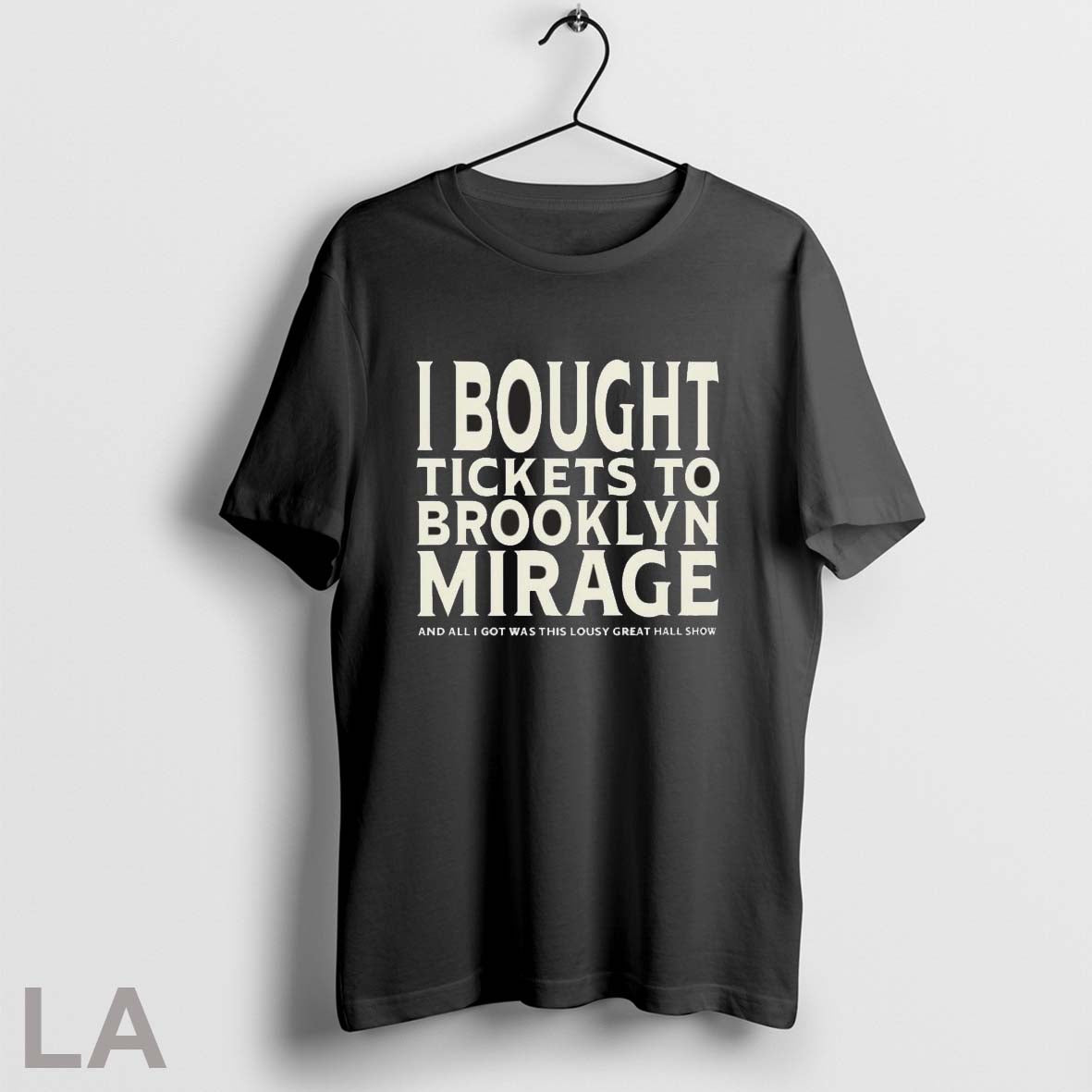Original I Bought Tickets To Brooklyn Mirage And All I Got Was This Lousy Great