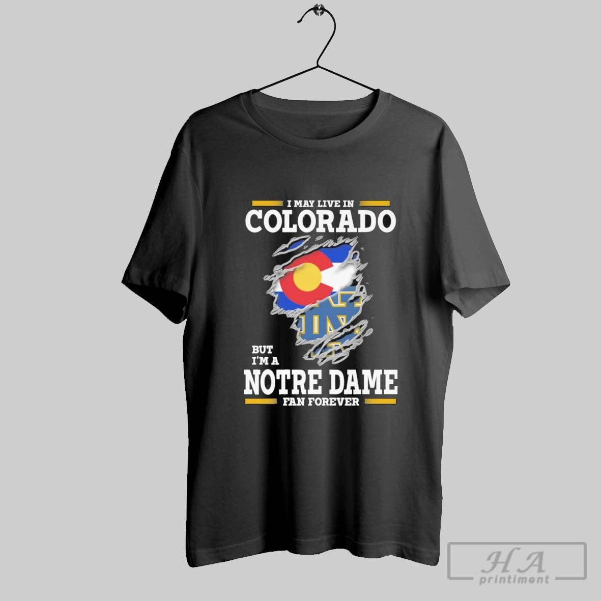 Original I May Live In Colorado But Im A Notre Dame Fighting Irish Fan Forever