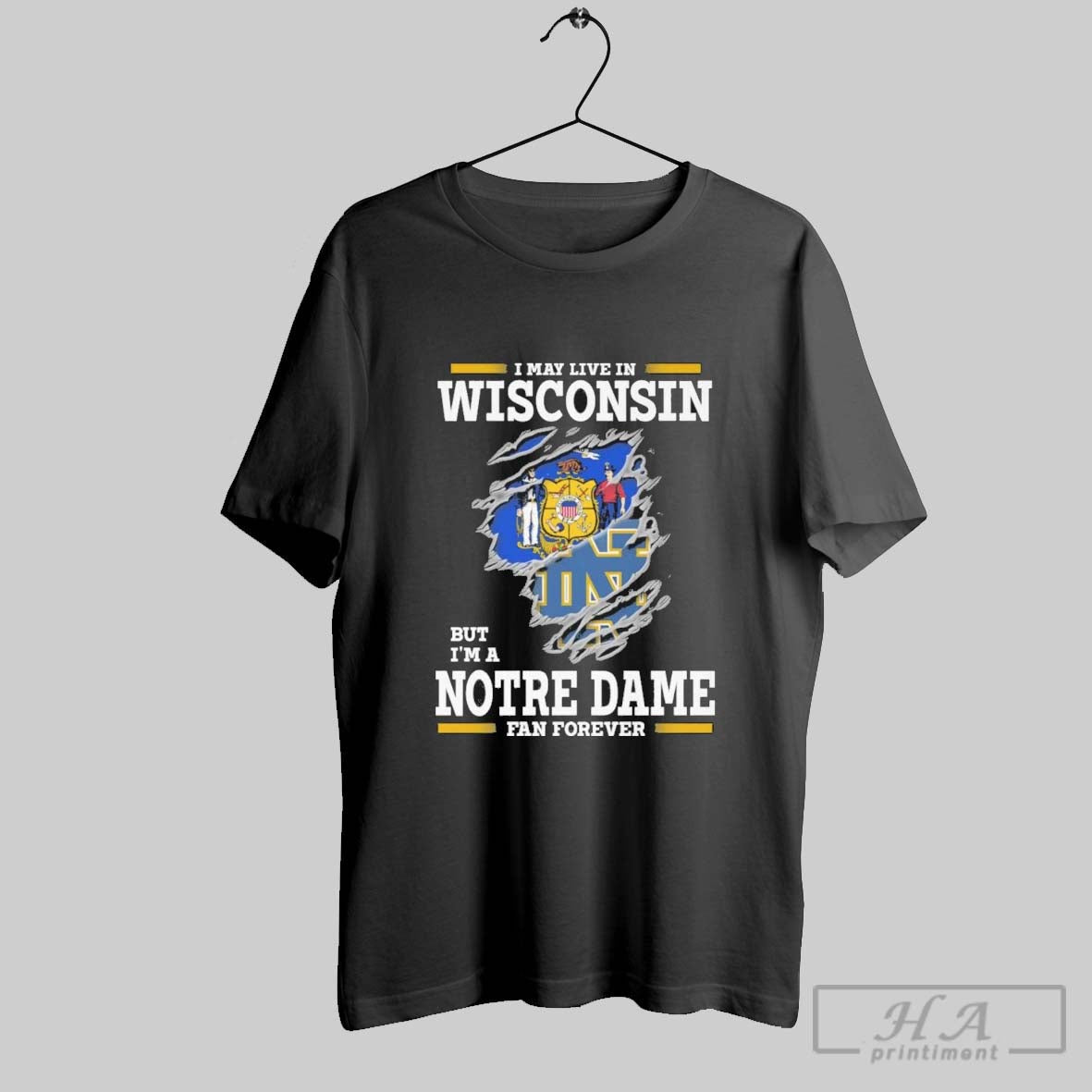 Original I May Live In Wisconsin But Im A Notre Dame Fighting Irish Fan Forever