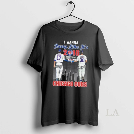 Original I Wanna Party Like Its 2016 Bryant And Tucker Chicago Cubs Signatures - clothing by TeeHivey.com