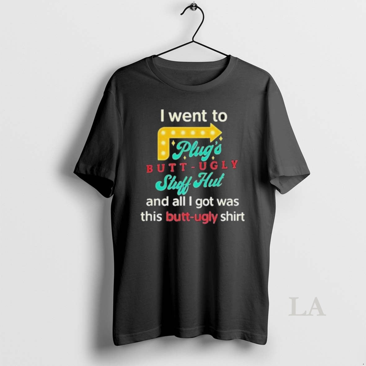 Original I Went To Plugs Butt Ugly Stuff Hut - clothing by TeeHivey.com