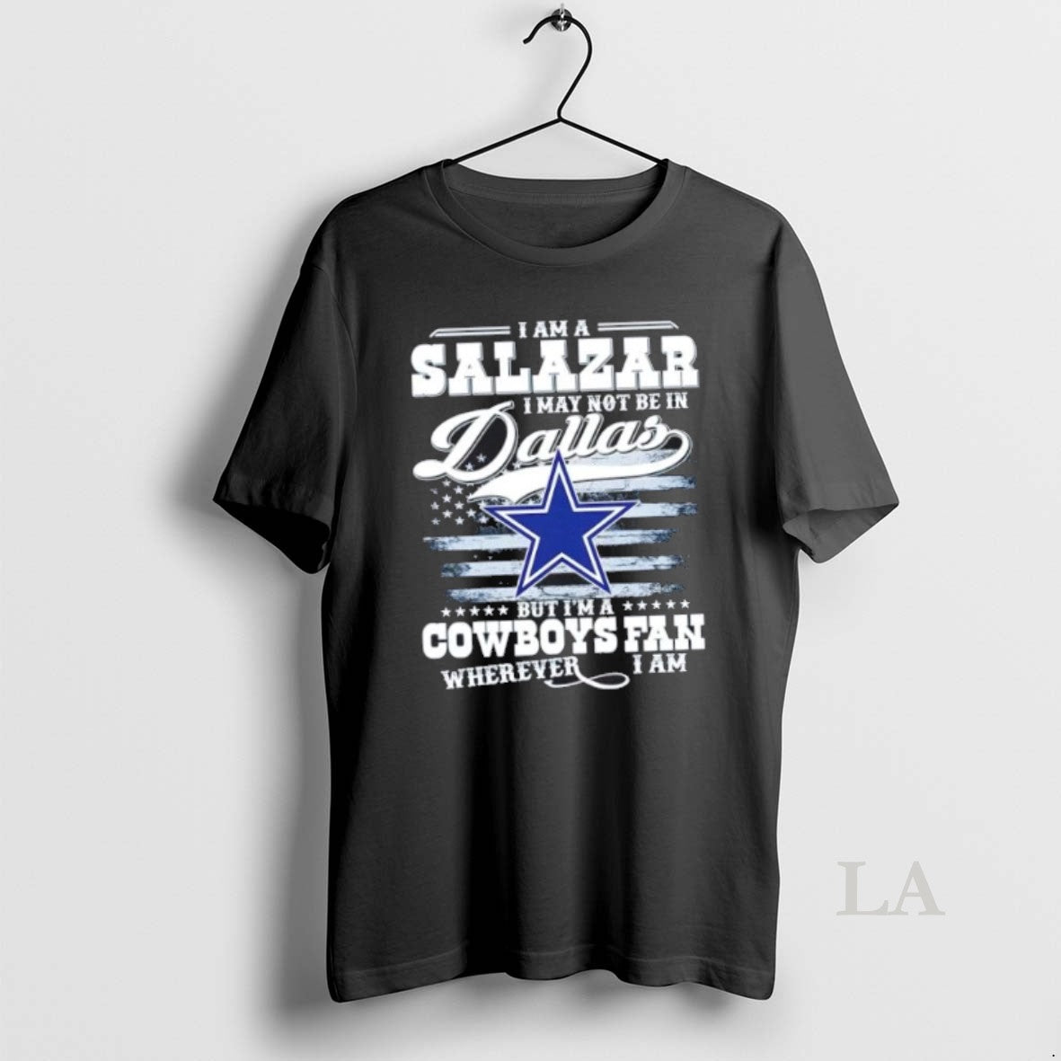 Original I Am A Salazar I May Not Be In Dallas But Im A Cowboys - clothing by TeeHivey.com