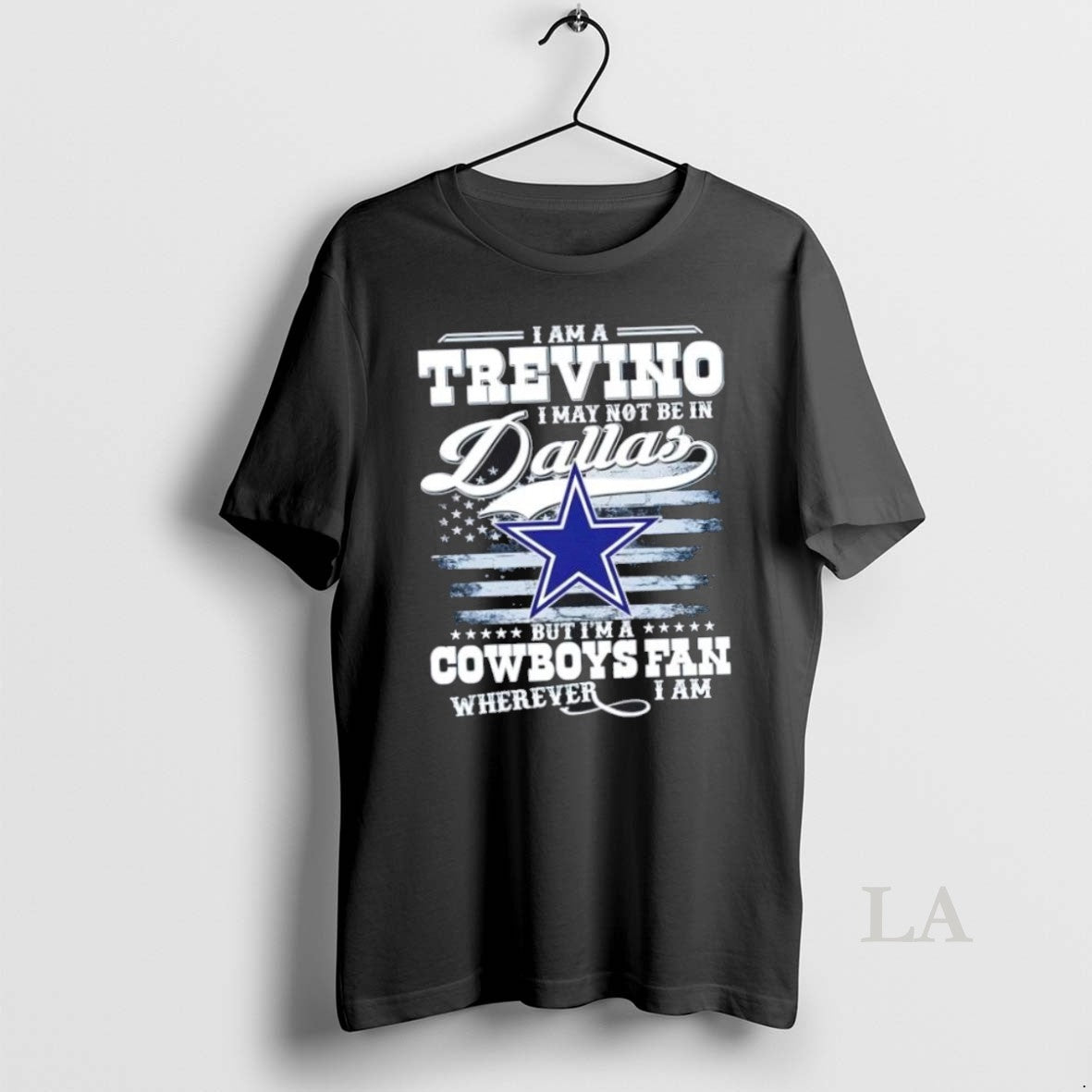 Original I Am A Trevino I May Not Be In Dallas But Im A Cowboys - clothing by TeeHivey.com