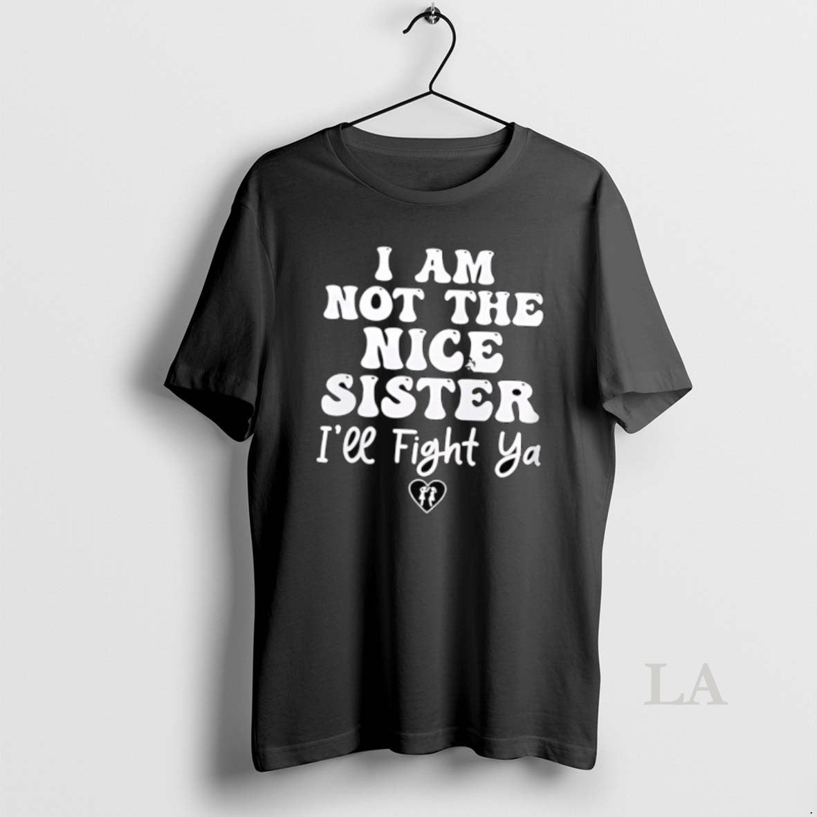 Original I Am Not The Nice Sister Ill Fight Ya - clothing by TeeHivey.com