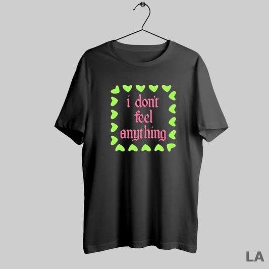 Original I Dont Feel Anything - clothing by TeeHivey.com