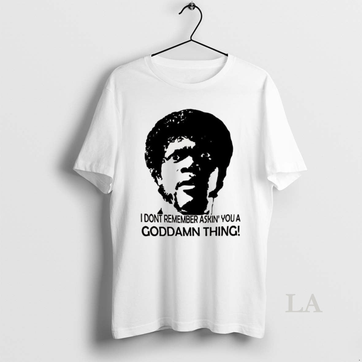 Original I Dont Remember Asking You A Goddamn Thing Jules Winnfield Pulp Fiction - clothing by TeeHivey.com
