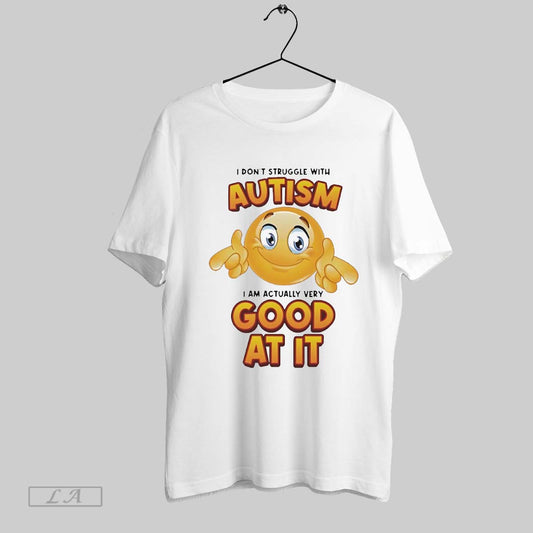Original I Dont Struggle With Autism I Am Actually Very Good At It - clothing by TeeHivey.com