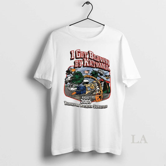 Original I Got Blown By Katrina 2005 Hurricane Katrina Survivor - clothing by TeeHivey.com