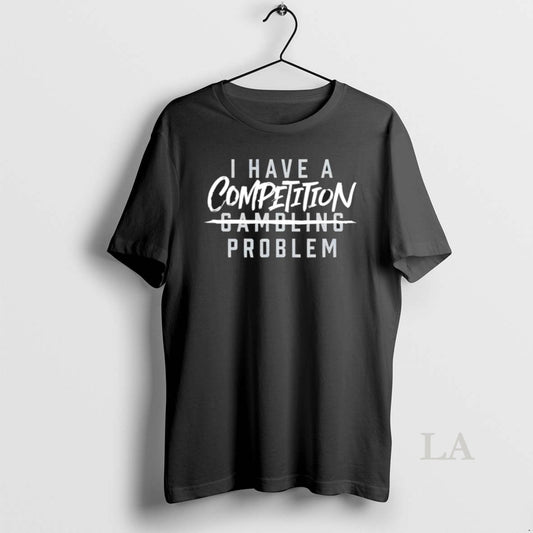Original I Have A Competition Problem Chicago Basketball - clothing by TeeHivey.com
