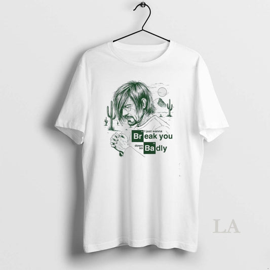 Original I Just Want To Break You Down So Badly - clothing by TeeHivey.com