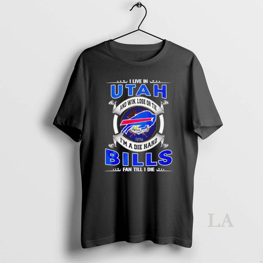 Original I Live In Utah And Win Lose Or Tie Im A Die Hard Bills - clothing by TeeHivey.com