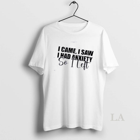 Original I Saw I Came I Had Anxiety So I Left Quote