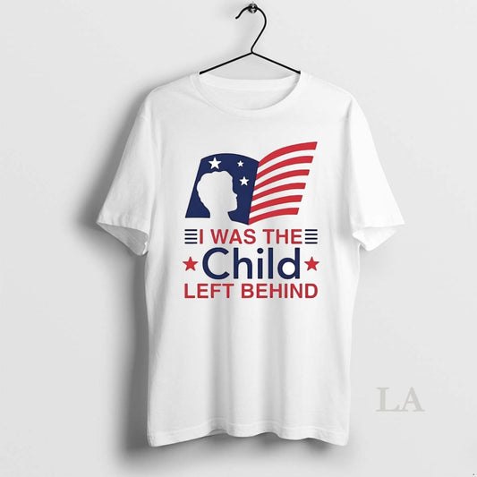 Original I Was The Child Left Behind - clothing by TeeHivey.com