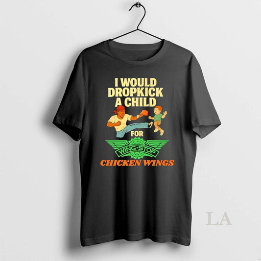 Original I Would Dropkick A Child For Wingstop Chicken Wings - clothing by TeeHivey.com