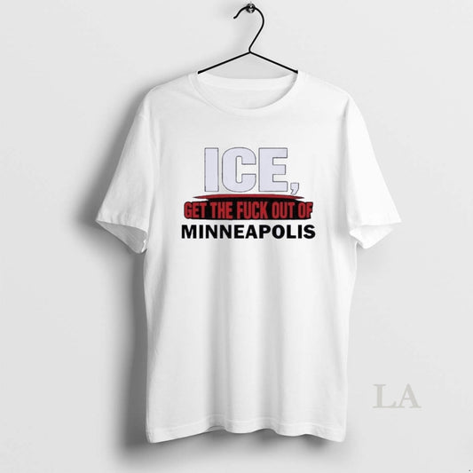 Original Ice Get The Fuck Out Of Minneapolis - clothing by TeeHivey.com