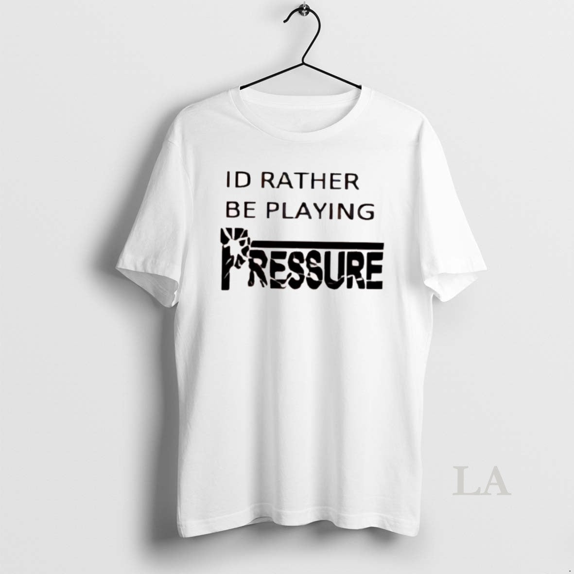 Original Id Rather Be Playing Pressure - clothing by TeeHivey.com
