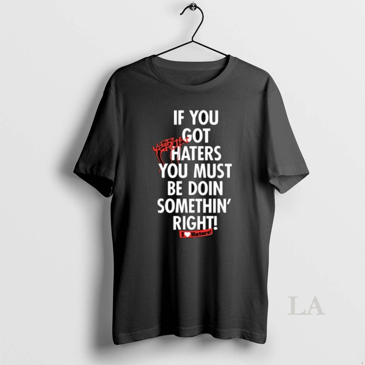 Original If You Get Hate It Means Youre Doing Something Right - clothing by TeeHivey.com