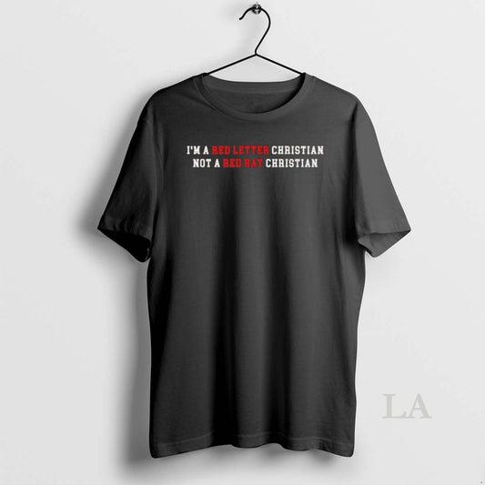 Original Im A Red Letter Christian Not A Red Hat Christian