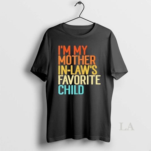 Original Im My Mother In Laws Favorite Child Vintage - clothing by TeeHivey.com