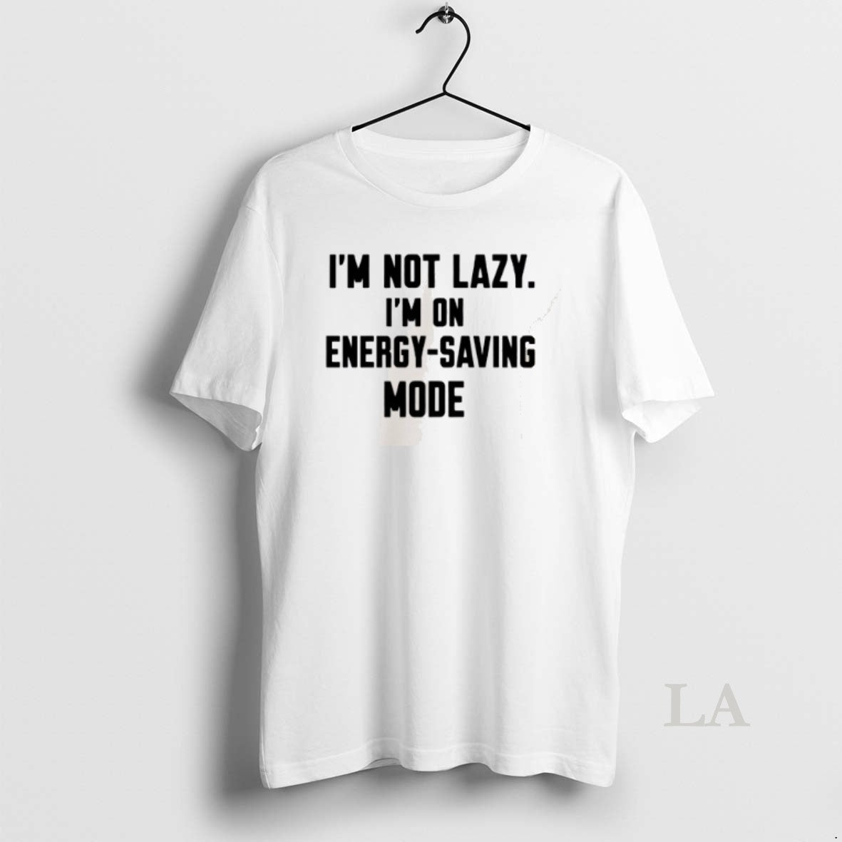 Original Im Not Lazy Im On Energy Saving Mode - clothing by TeeHivey.com