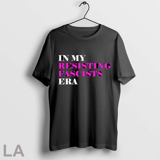 Original In My Resisting Fascists Era T Shirt